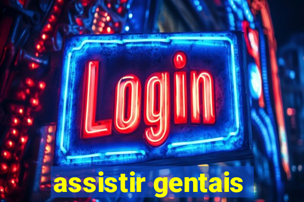 assistir gentais